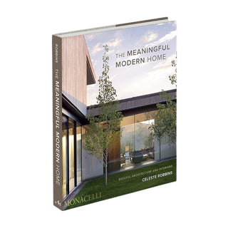 The Meaningful Modern Home: Soulful Architecture and Interiors
