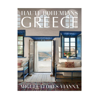 Haute Bohemians: Greece: Historic and Contemporary Interiors of Greece

