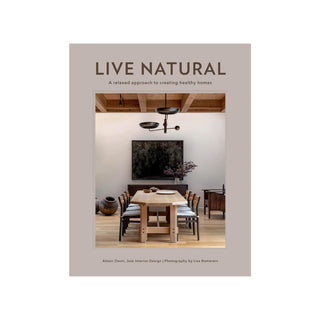 Live Natural: A Relaxed Approach To Creating Healthy Homes
