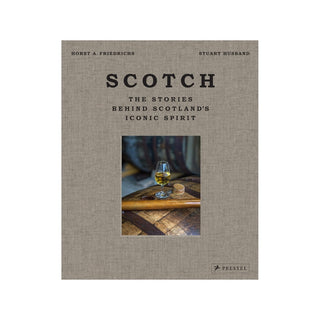 Scotch: The Stories Behind Scotland's Iconic Spirit
