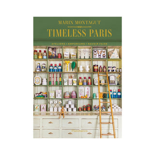 Timeless Paris: Ateliers Emporiums Savoir Faire
