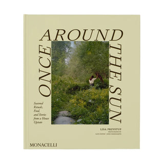 Once Around the Sun: Seasonal Rituals, Food, and Stories from a House Upstate
