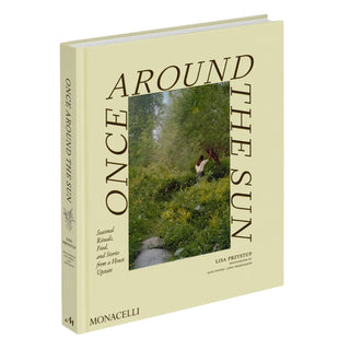 Once Around the Sun: Seasonal Rituals, Food, and Stories from a House Upstate
